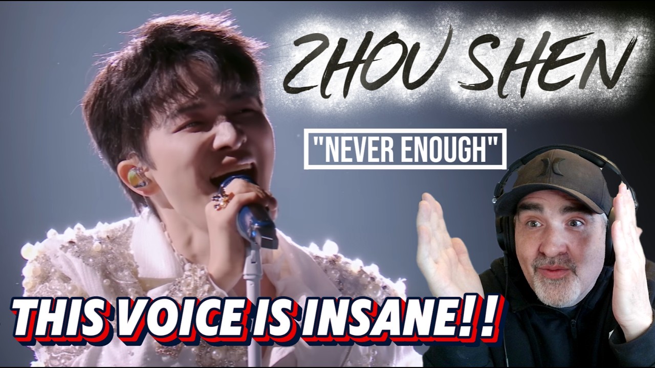 Never Enough — Zhou Shen Blew Me Away (Reaction)
