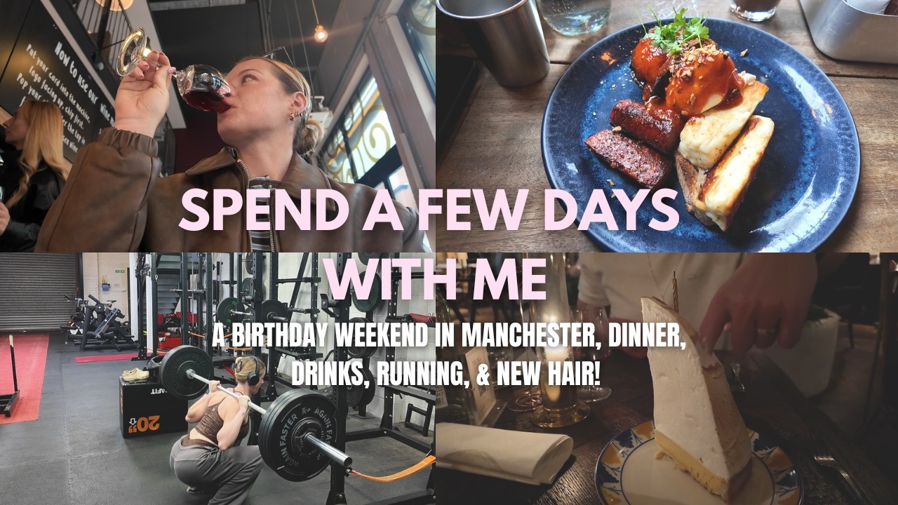 SPEND A FEW DAYS WITH ME | Vlog, Manchester, Birthday Drinks & Dinner, Running & Lower Body Workout
