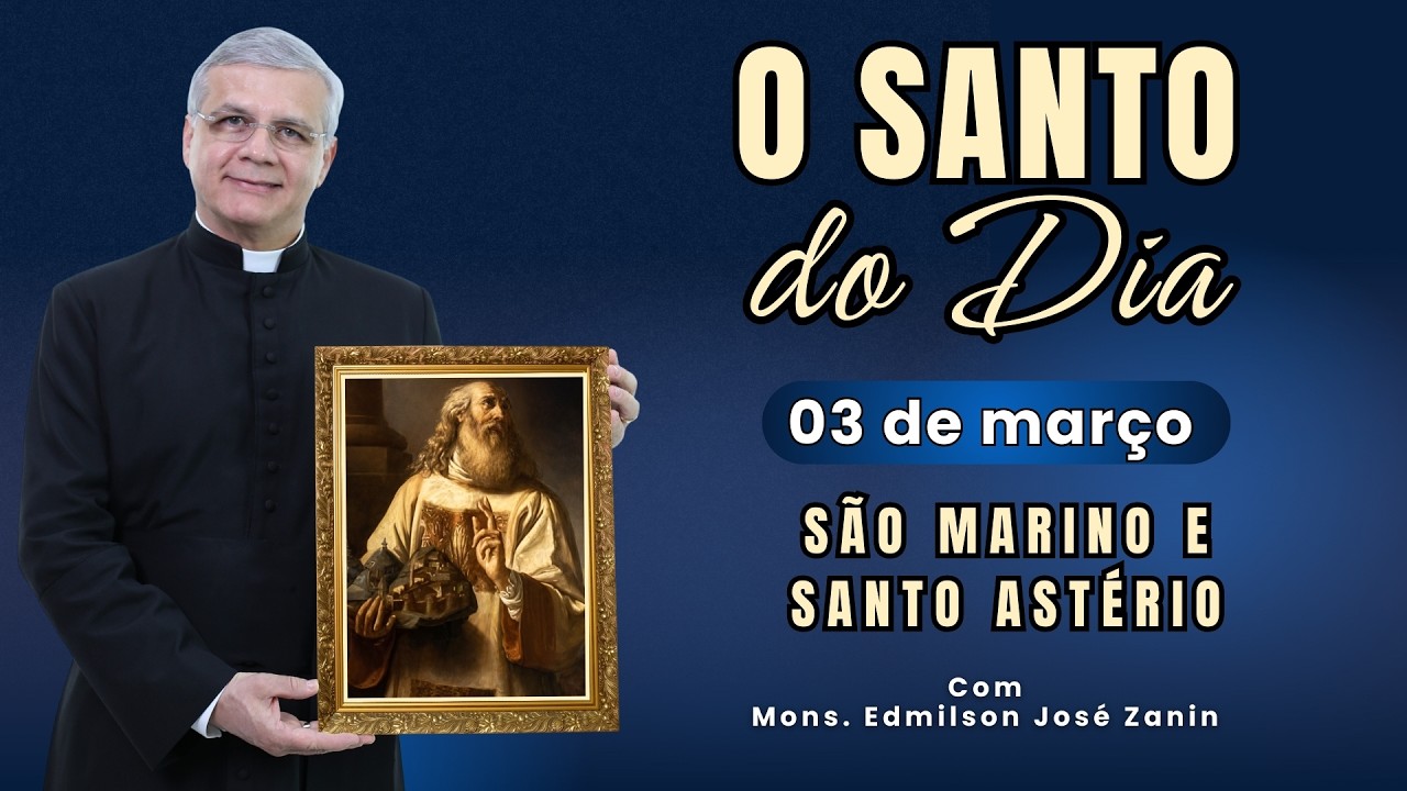 SANTO DO DIA - 03 DE MAR&Ccedil;O: S&Atilde;O MARINO E SANTO AST&Eacute;RIO