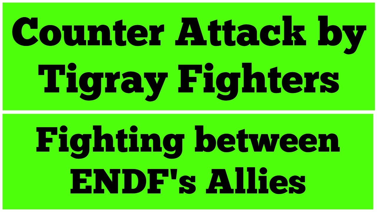 Counter Attack by Tigray Fighters | Fighting between Ethiopian Military's Allies
