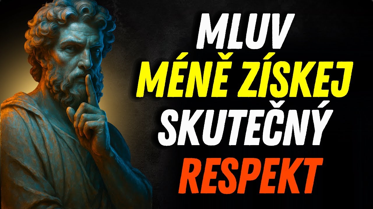 PŘESTAŇ TOLIK MLUVIT — A UVIDÍŠ, JAK SE Z TVÉHO TICHA ZRODÍ RESPEKT | STOICISMUS