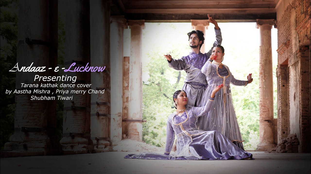 Andaaz-e-Lucknow  ||Tarana|| Kathak Dance By Shubham Tiwari, Priya Merry Chand , Aastha Mishra