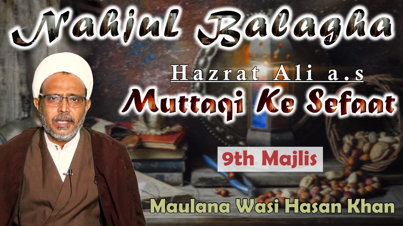 Nahjul Balagha Imam Ali a.s | 23 Ramzan | 9th Majlis | Maulana Wasi Hasan Khan | 2022 | 1443 H