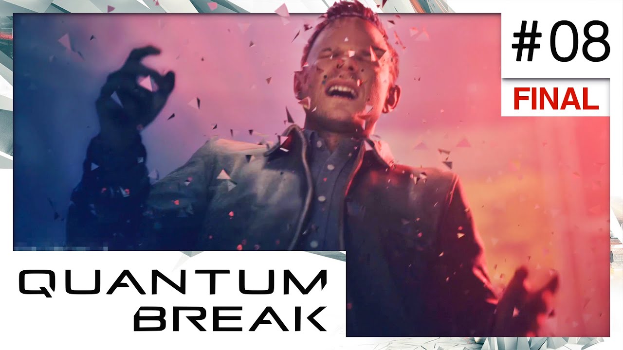QUANTUM BREAK | #08 | Final