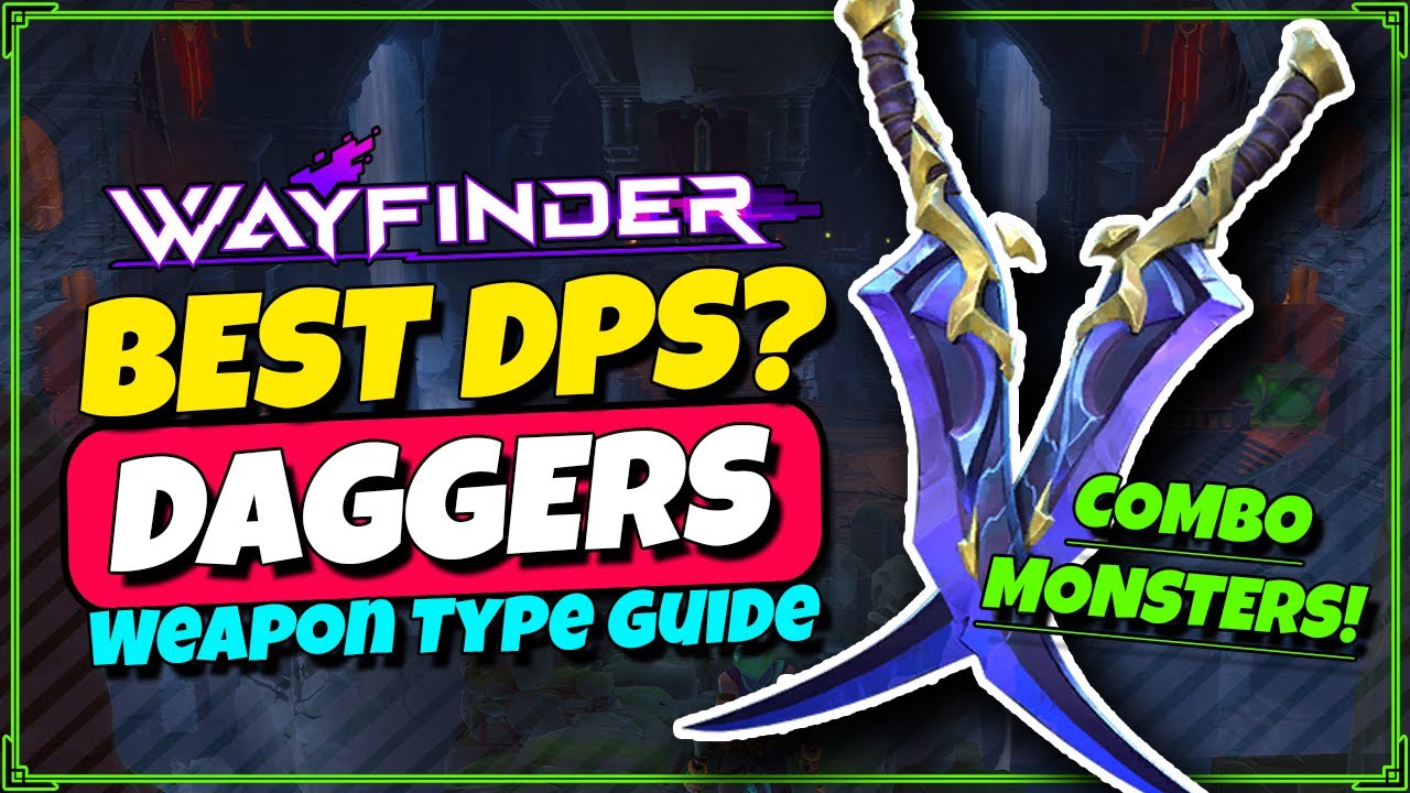 The Best DPS Weapon Type? Complete Dagger Tutorial - Wayfinder Beginners Guide