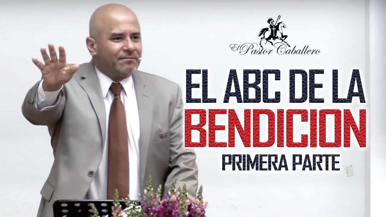 El ABC de la Bendición - Predica Pastor Ricardo Caballero