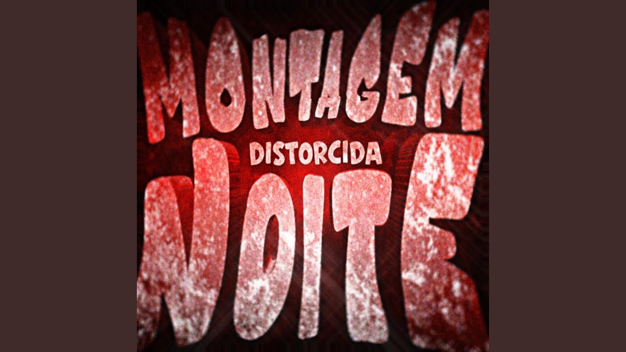 MONTAGEM NOITE DISTORCIDA (Slowed)