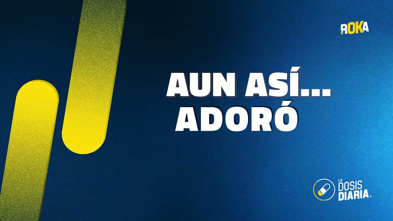 Dosis Diaria Roka - Aun así... adoró