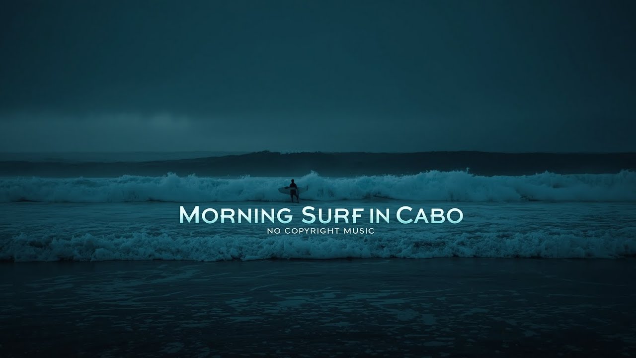 Morning Surf in Cabo | Dark Tropical Pop Vibes &ndash; No Copyright