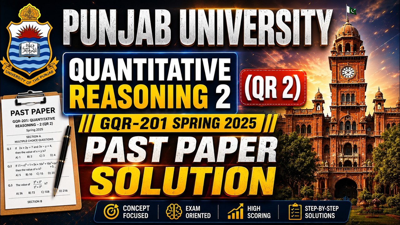 Punjab University | Quantitative Reasoning 2 (QR 2) | GQR-201 Spring 2025 Past Paper Solution