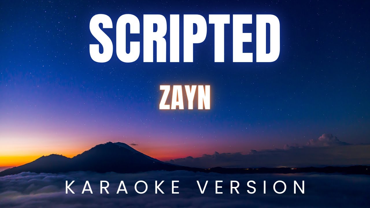 ZAYN - Scripted | KARAOKE