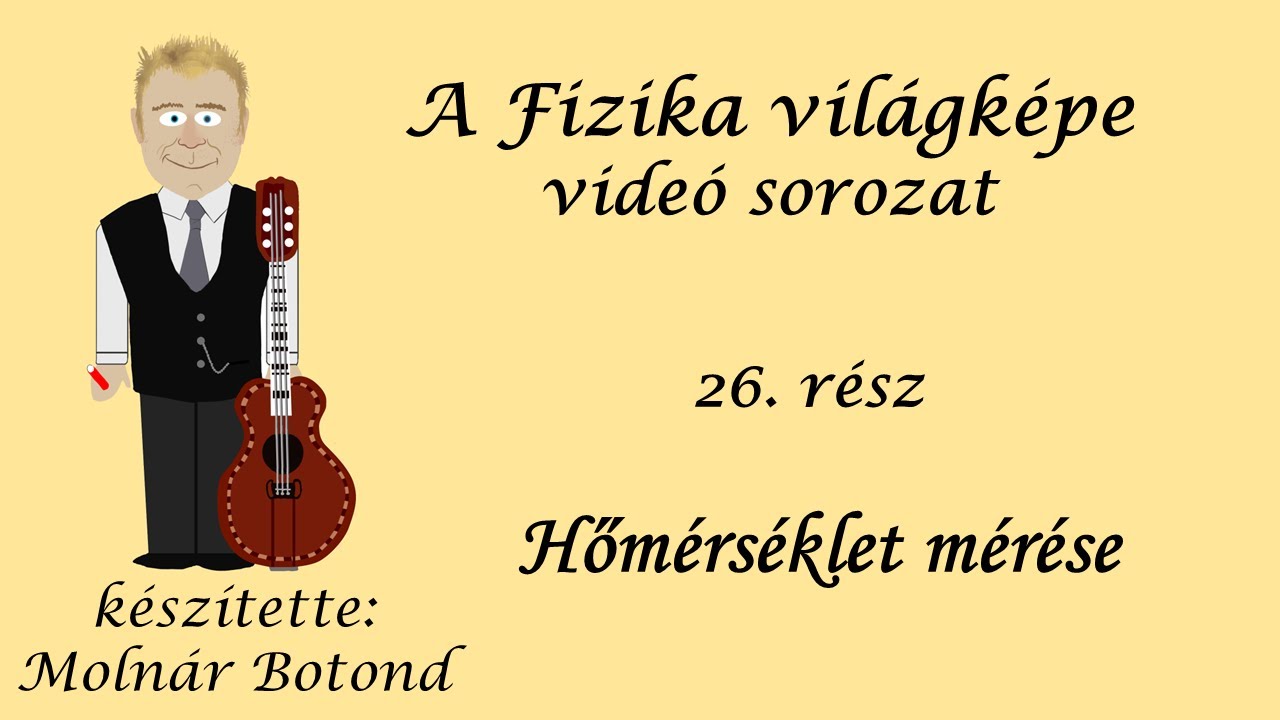 A fizika világképe 26. rész A hőmérséklet