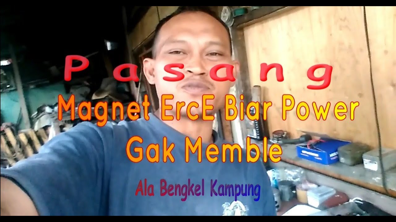 Pasang Magnet  ErcE Biar Power Gak Memble