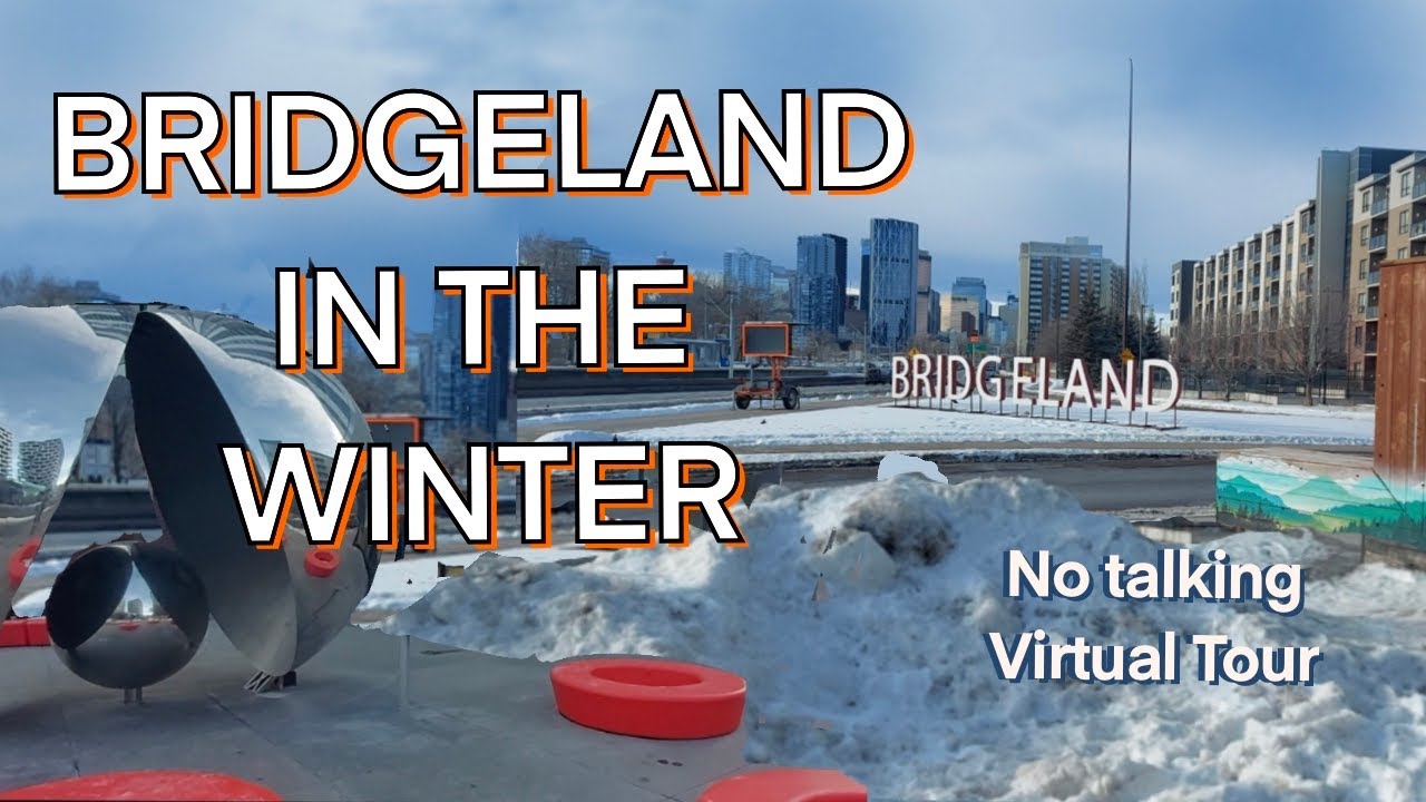 Walk Through Bridgeland, Calgary - Virtual Immersive Tour; no talking, just captions