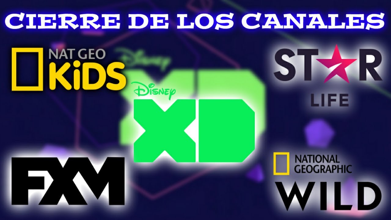 Cierre De Disney XD, Nat Geo Kids, Star Life, Nat Geo Wild Y FXM