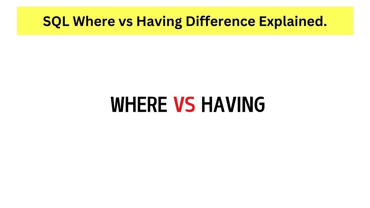 SQL WHERE vs Having Clause Difference Explained Using Simple Examples.