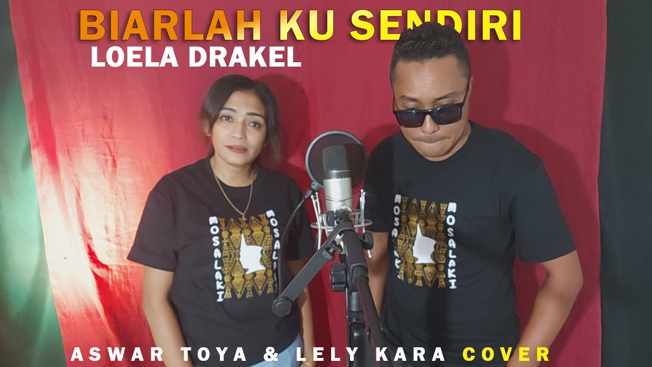 BIARLAH KU SENDIRI - LOELA DRAKEL // Aswar Toya & Lely Kara COVER