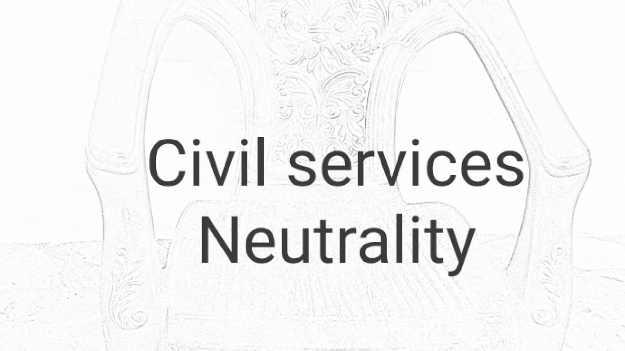Neutrality-Civil services-2