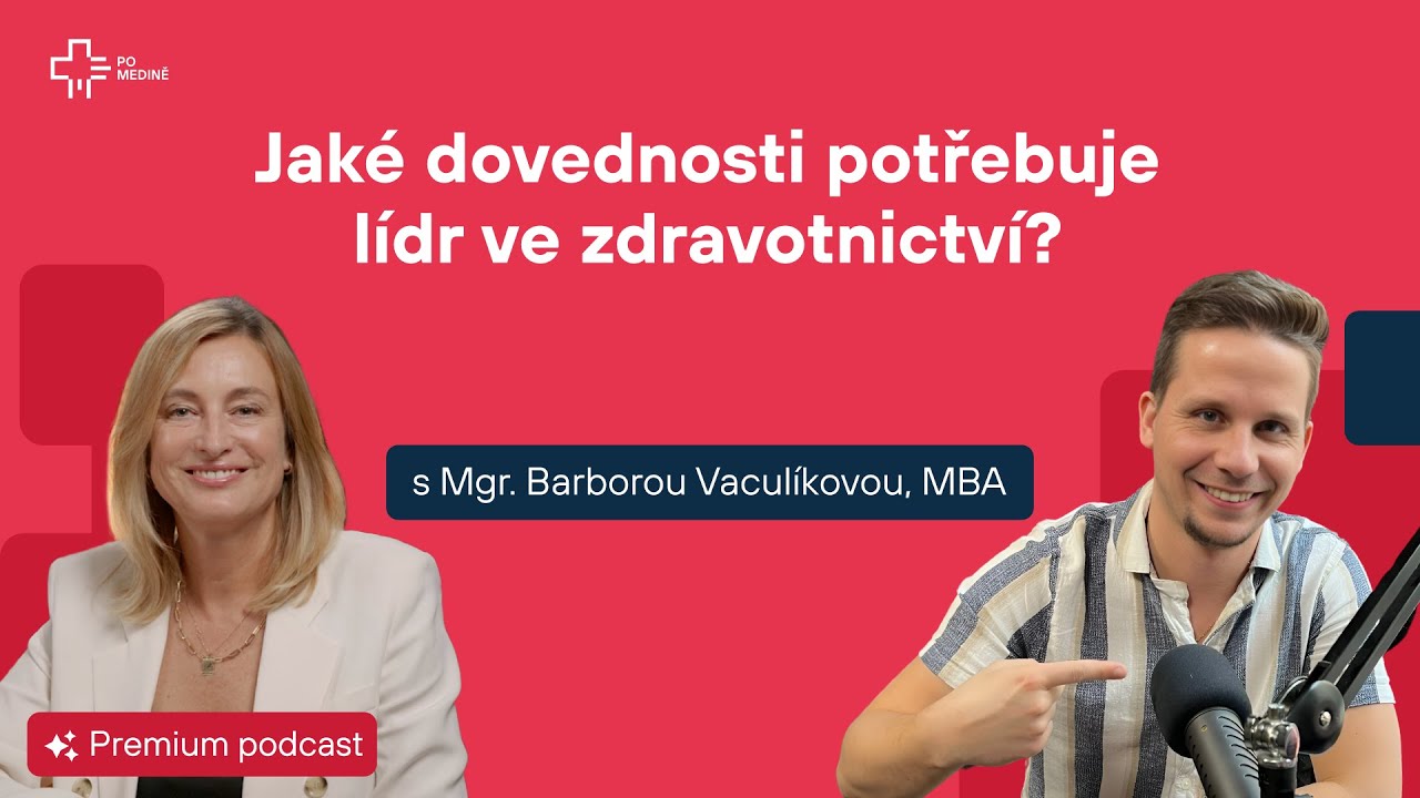 Jaké dovednosti potřebuje lídr ve zdravotnictví s Mgr. Barborou Vaculíkovou - Po medině Premium