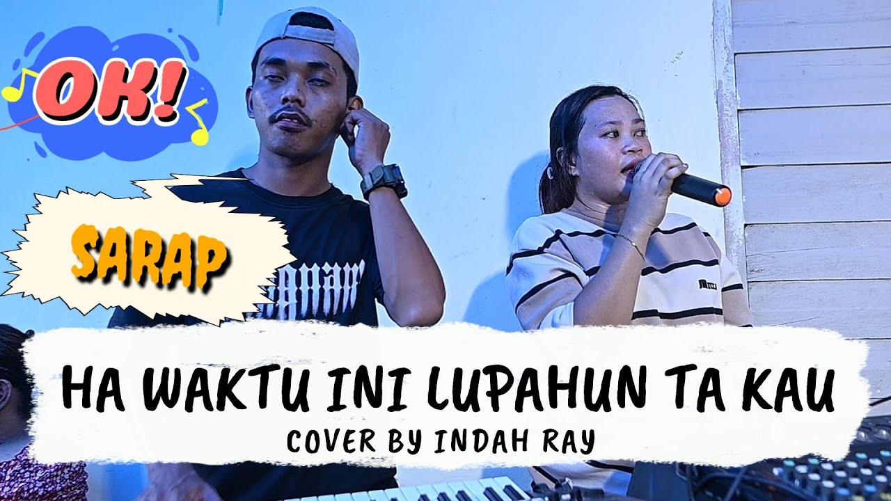 HA WAKTU INI LUPAHUN TA KAU COVER BY INDAH RAY BADY GROUP