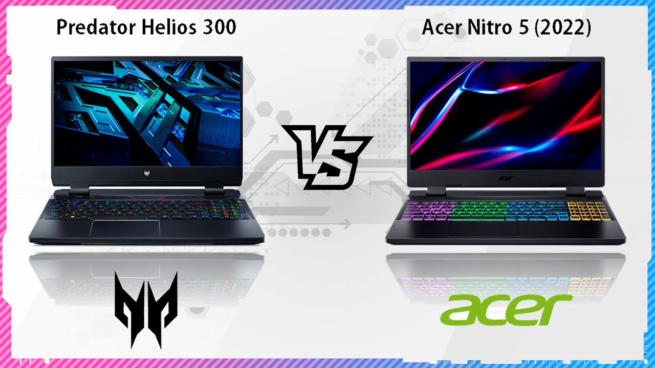 ACER NITRO 5 2022 VS PREDATOR HELIOS 300