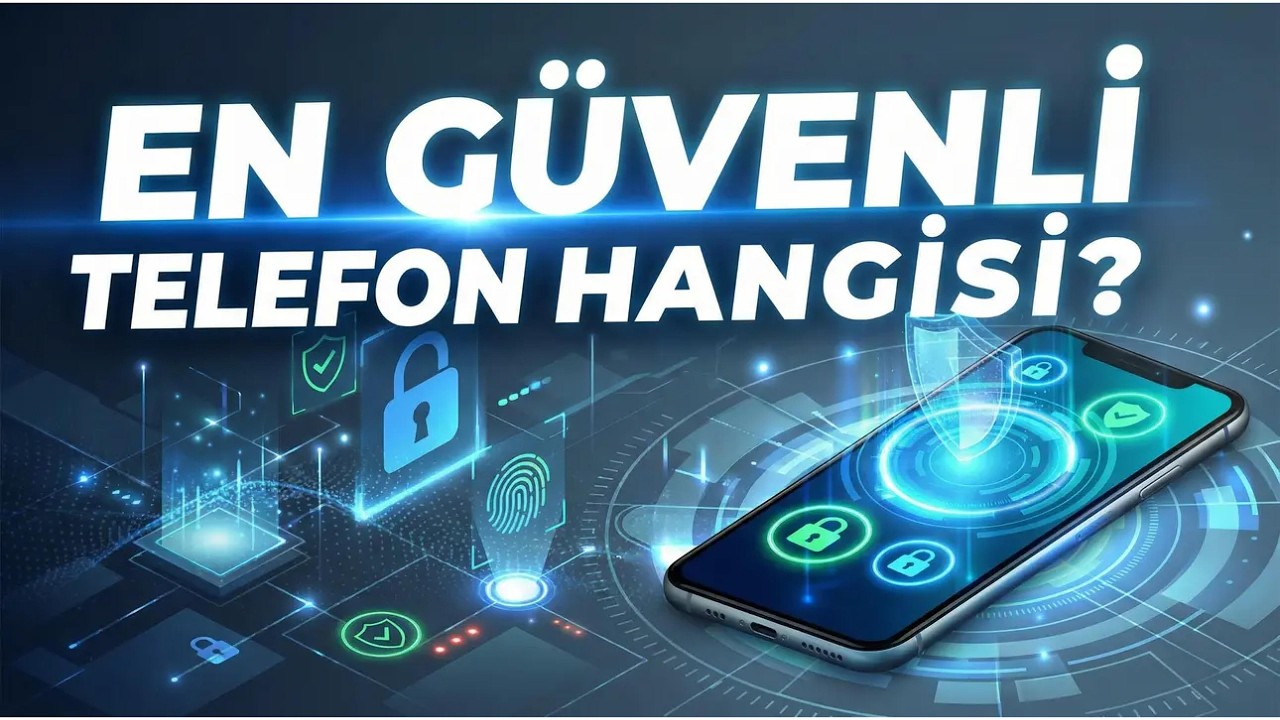 EN GÜVENLİ TELEFON HANGİSİ?