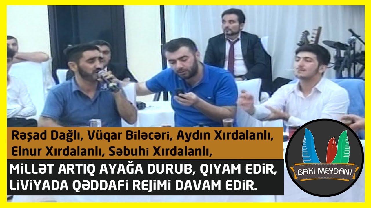 Liviyada Qəddafi rejimi davam edir / Xırdalan toyu ( Rəşad D, Aydın X, Vüqar B, Səbuhi X, Elnur X)