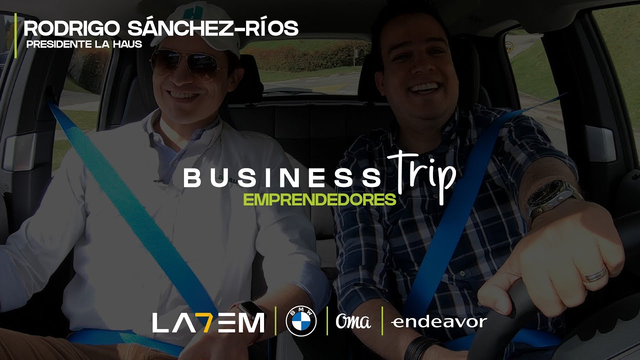 Business Trip Temporada #3 Entrepreneurs: Rodrigo Sánchez-Ríos, Presidente y cofundador La Haus