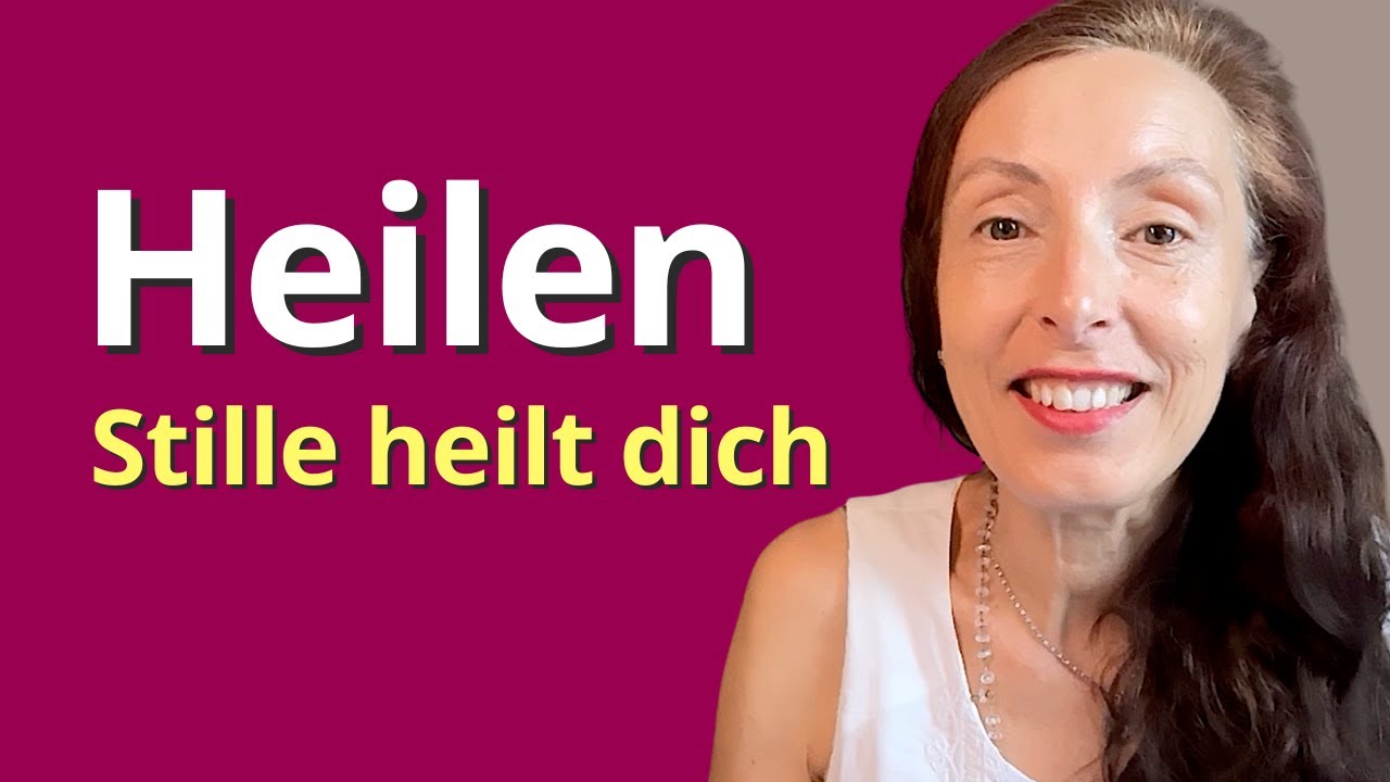 So geht HEILEN IN STILLE - Zurück in die göttliche Ordnung