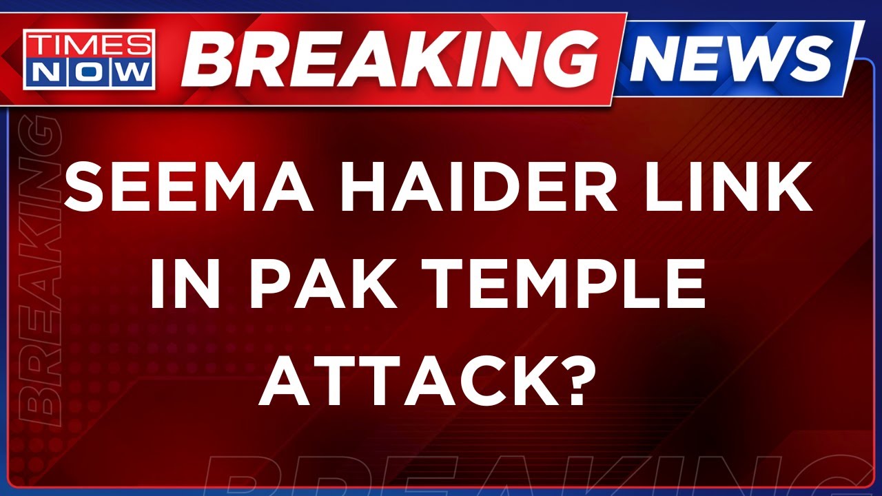Hindu Mandir Attack News LIVE : Seema Haider | Pakistan News | Two Attacks On Minorities In 24 Hours