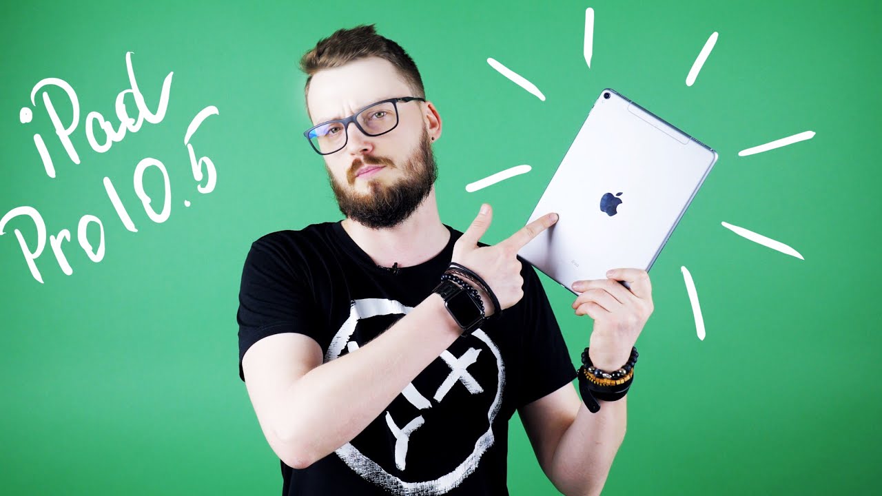 Лучший планшет, который не нужен. Обзор iPad Pro 10.5