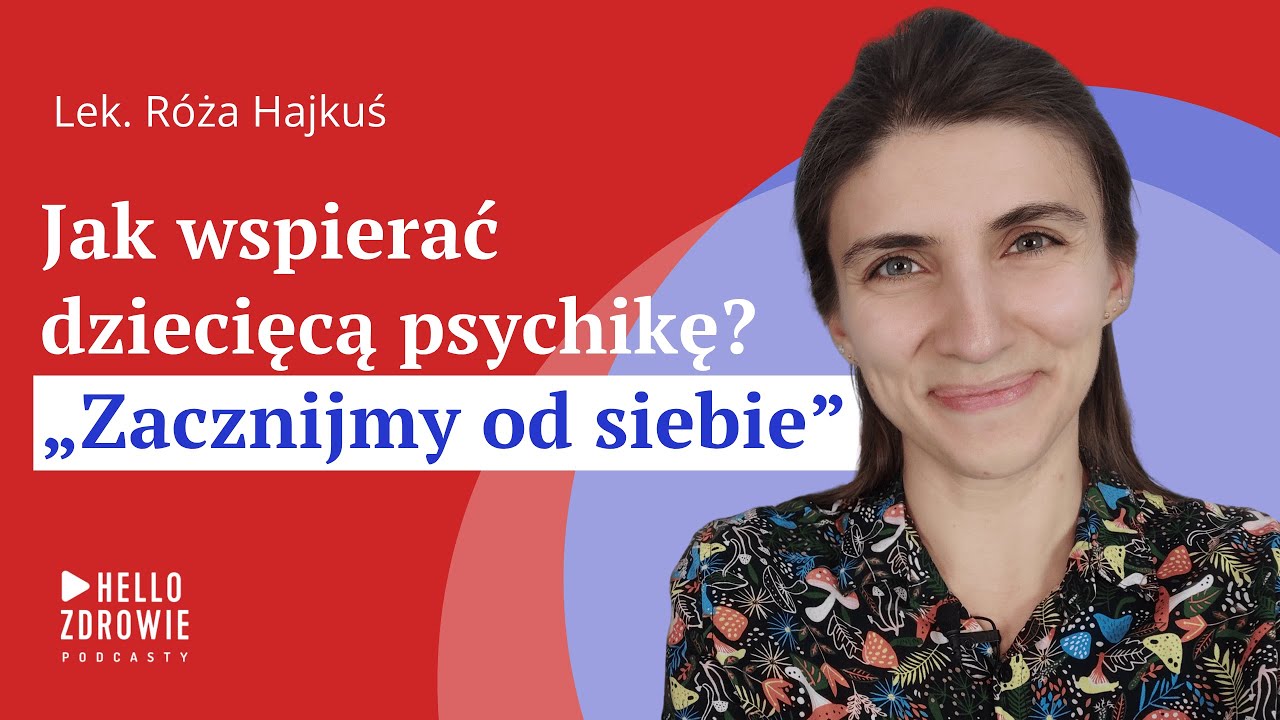 Lek. Róża Hajkuś: „Dzieci uczą się przez trzy rzeczy: przykładem, przykładem i przykładem”