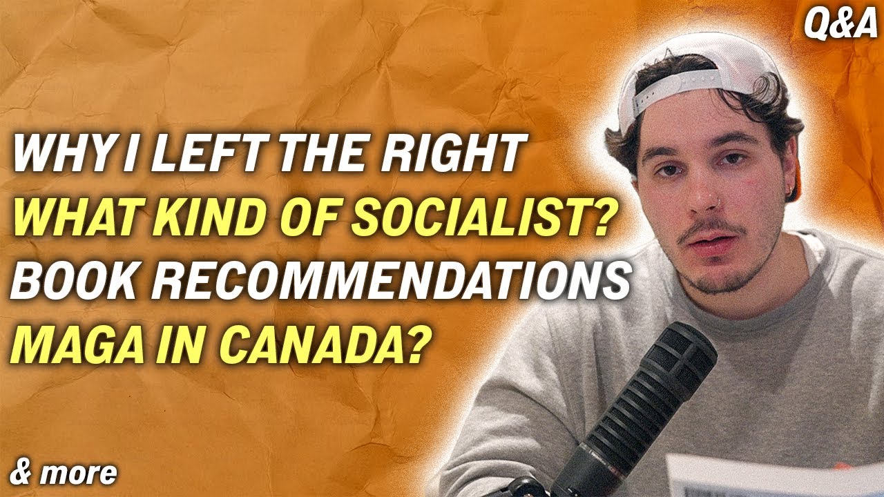 Why I Left the Right, What Kind of Socialist Am I? What I Dislike About the Left (25K Q&A)