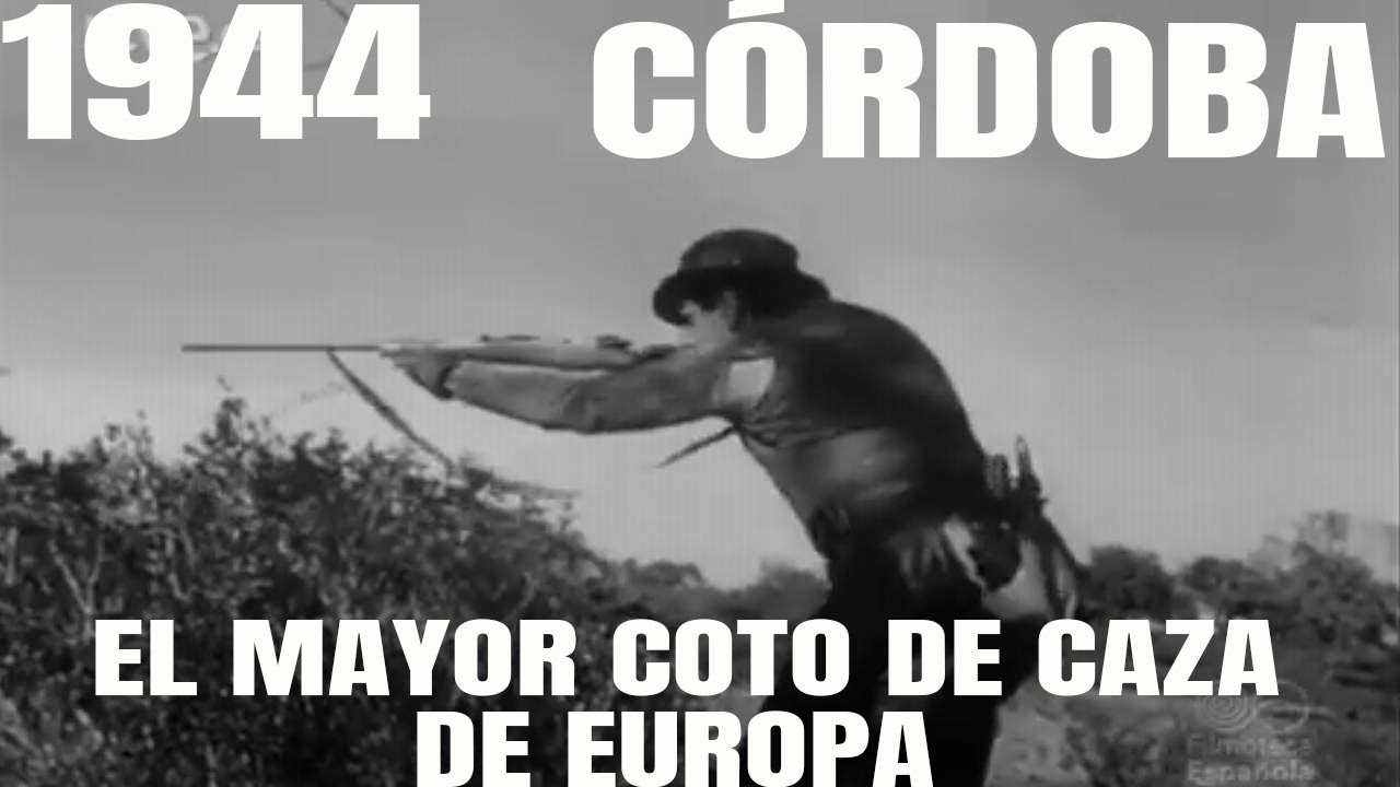 1944  C&Oacute;RDOBA EL MAYOR COTO DE CAZA MAYOR DE AUROPA