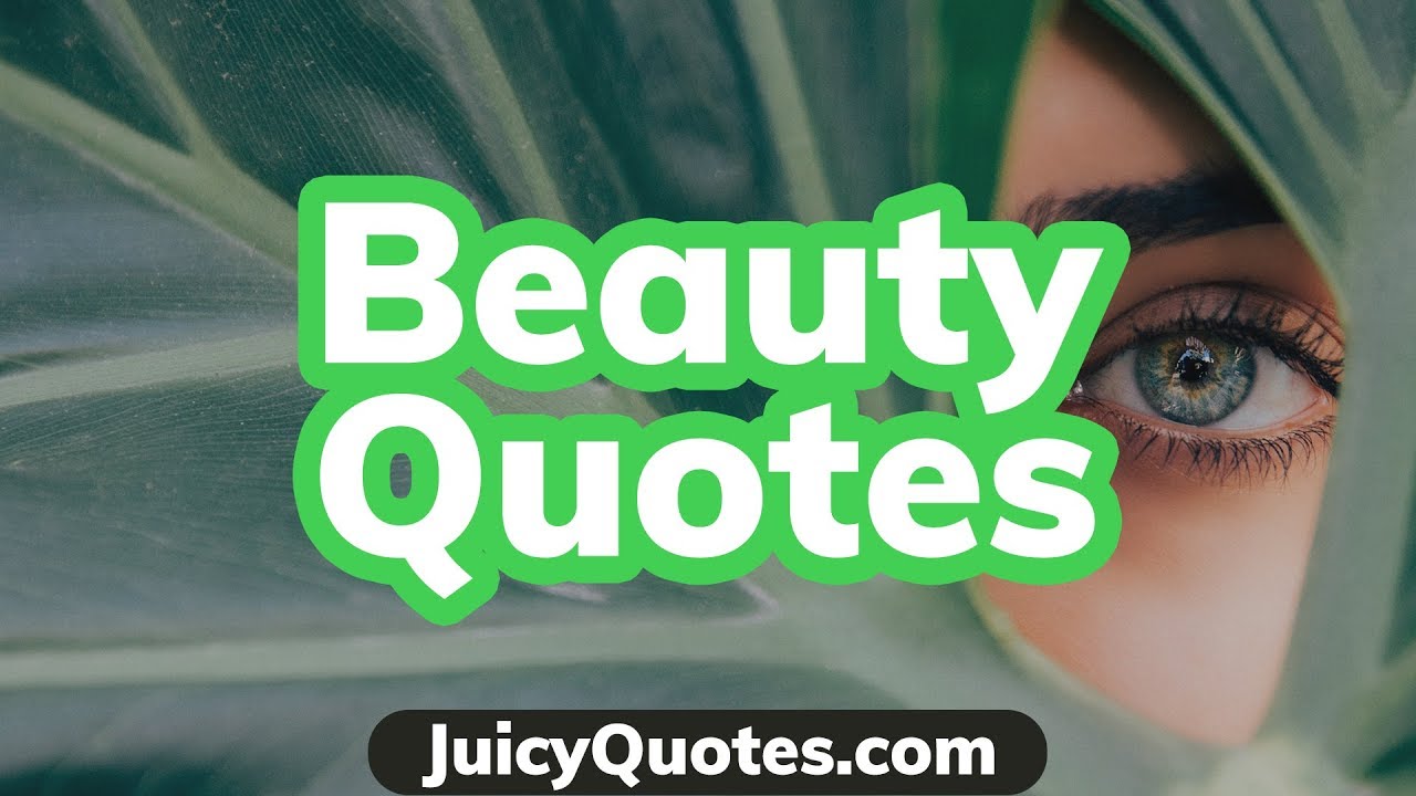 Top 15 Beauty Quotes and Sayings 2020 - (Real Beauty Inside And Out)