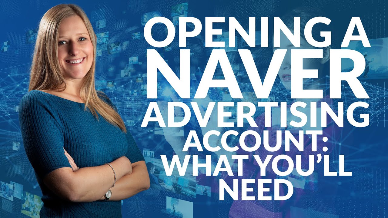 Opening a Naver advertising account: What you&rsquo;ll need