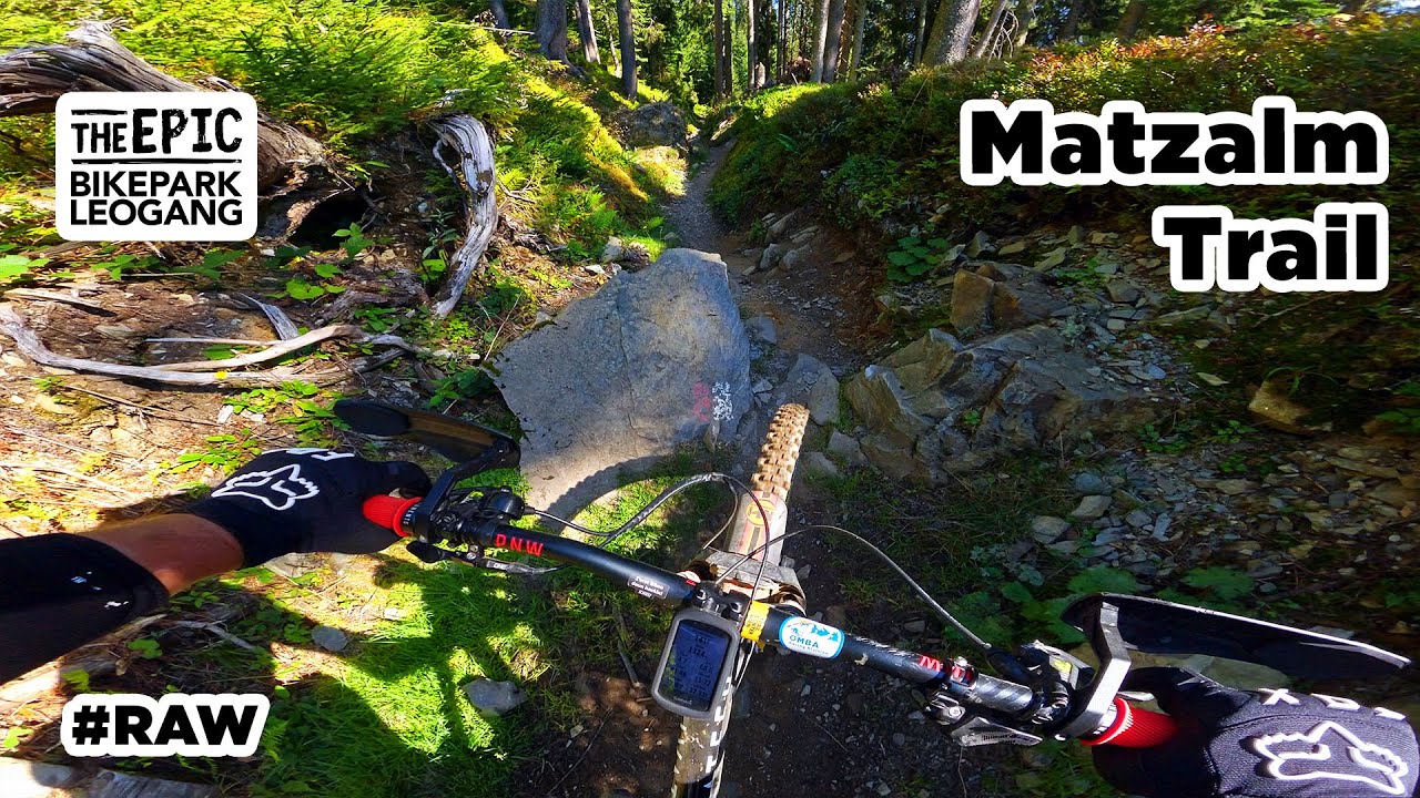 ⬧ Matzalm Trail #RAW - Technischer Worldcup Enduro im Bikepark Leogang