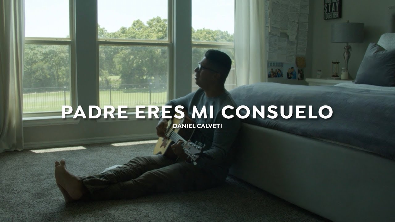 Daniel Calveti - Padre Eres Mi Consuelo | M&uacute;sica Cristiana Ac&uacute;stica 2021