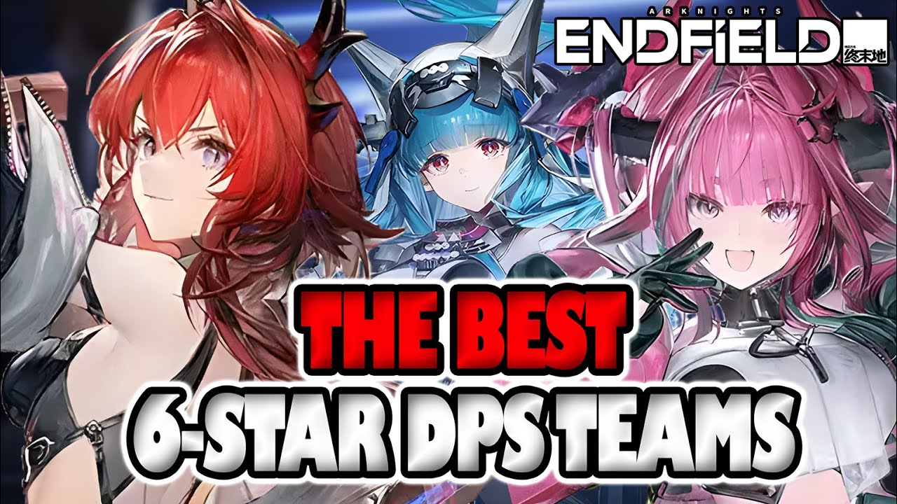 The BEST TEAM For EVERY 6-STAR DPS in Arknights: Endfield! | Endfield Teambuilding Guide.