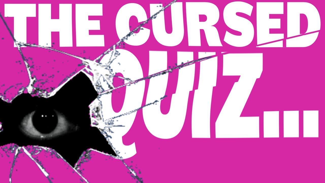 CURSED GENERAL KNOWLEDGE QUIZ??