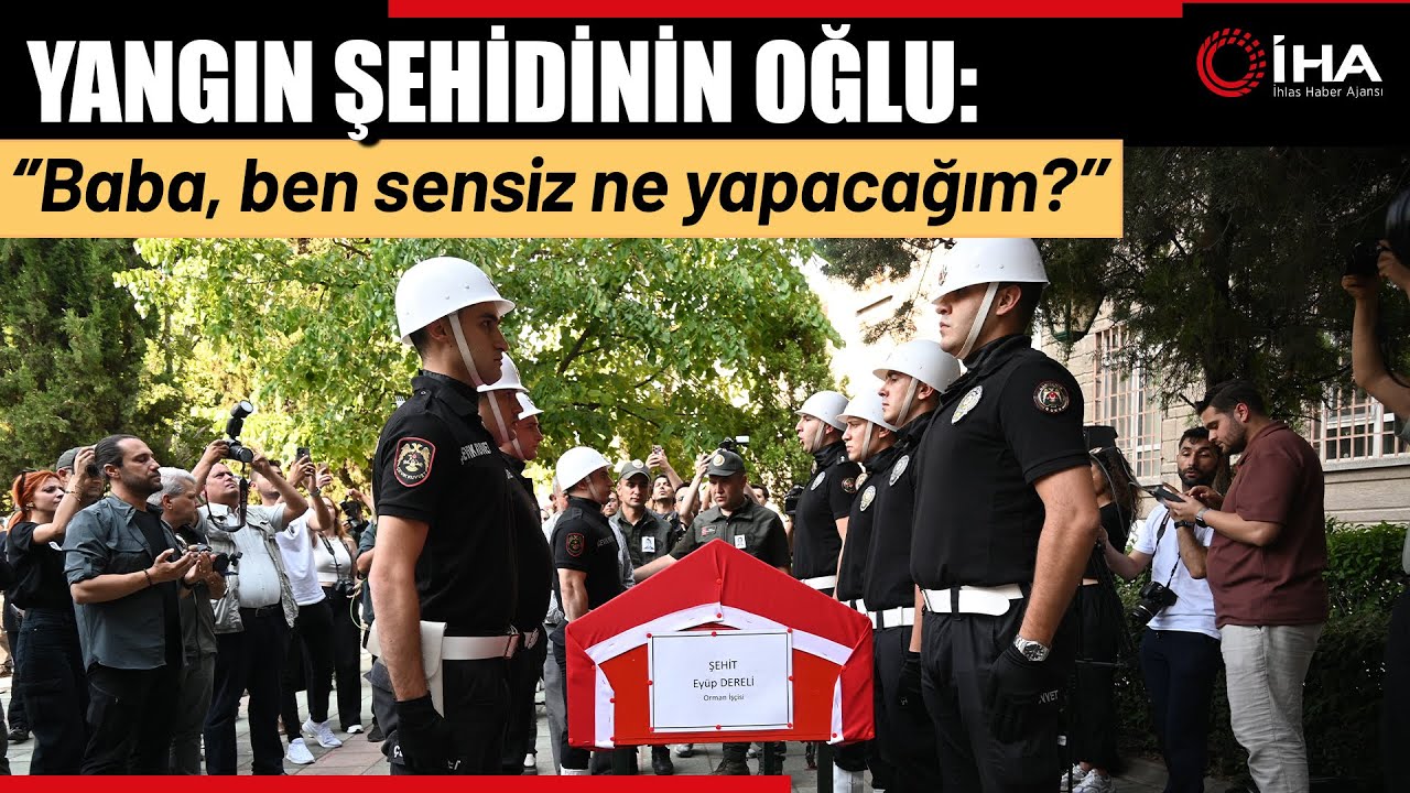 Orman Yangınında Şehit Olan Eyüp Dereli Son Yolculuğuna Uğurlandı