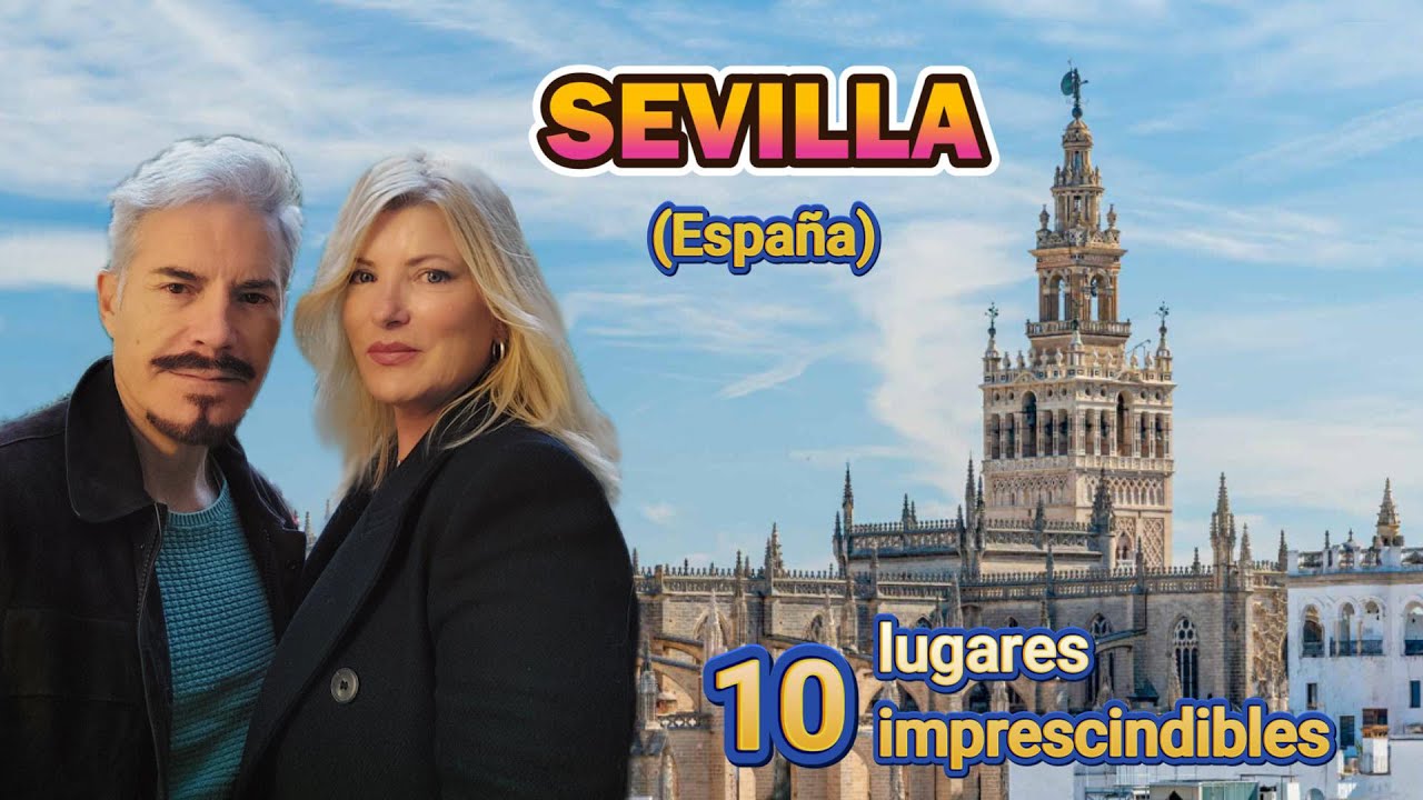 SEVILLA MONUMENTAL. 10 lugares emblemáticos y todos sus rincones mágicos