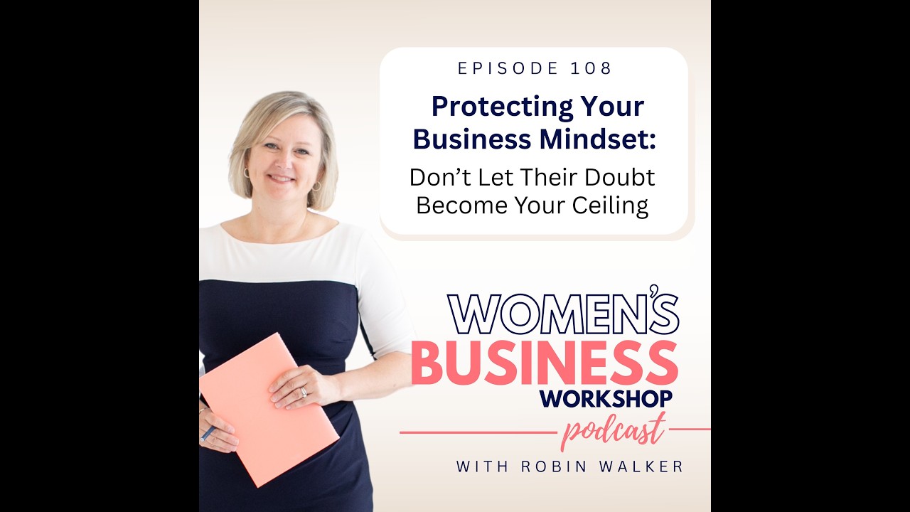 108: Protecting Your Business Mindset: Don’t Let Their Doubt Become Your Ceiling