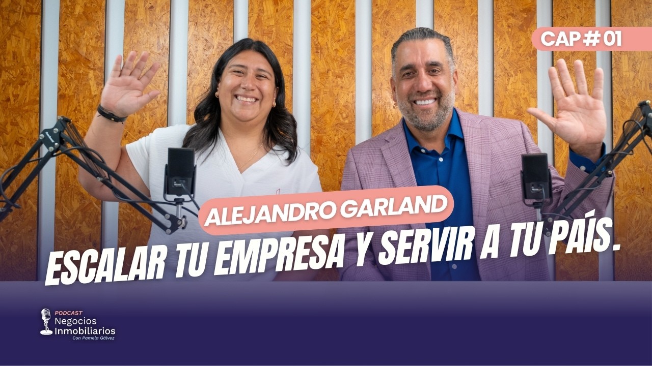 Como escalar tu empresa y servir a tu país con Alejandro Garland