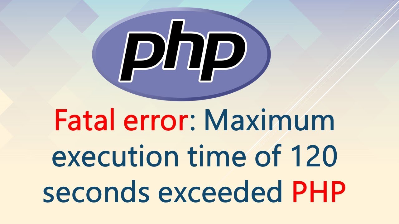 Фатальная ошибка: превышено максимальное время выполнения PHP в 120 секунд