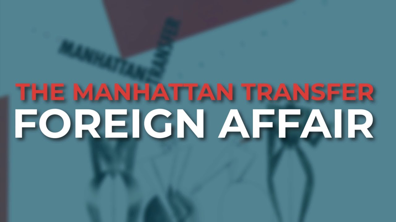 The Manhattan Transfer - Foreign Affair (Official Audio)