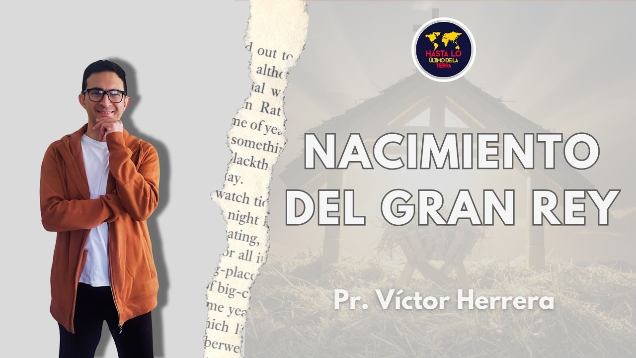 Nacimiento del Gran Rey | Pastor Víctor Herrera