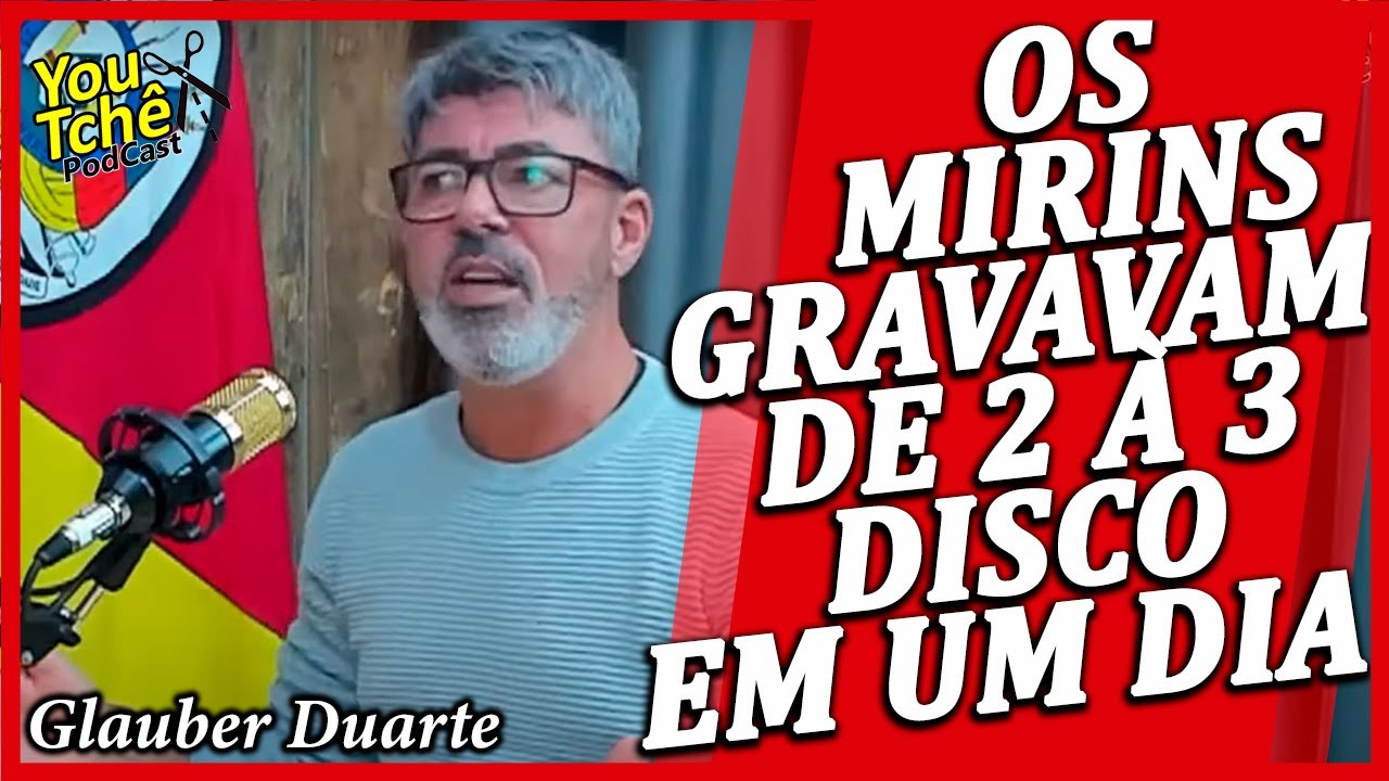 OS MIRINS GRAVAVAM DE 2 À 3 DISCOS EM UM DIA - Glauber Duarte