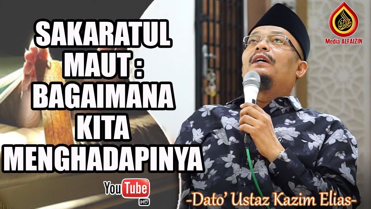 Menghadapi Sakaratul Maut - Ustaz' Dato Kazim Elias