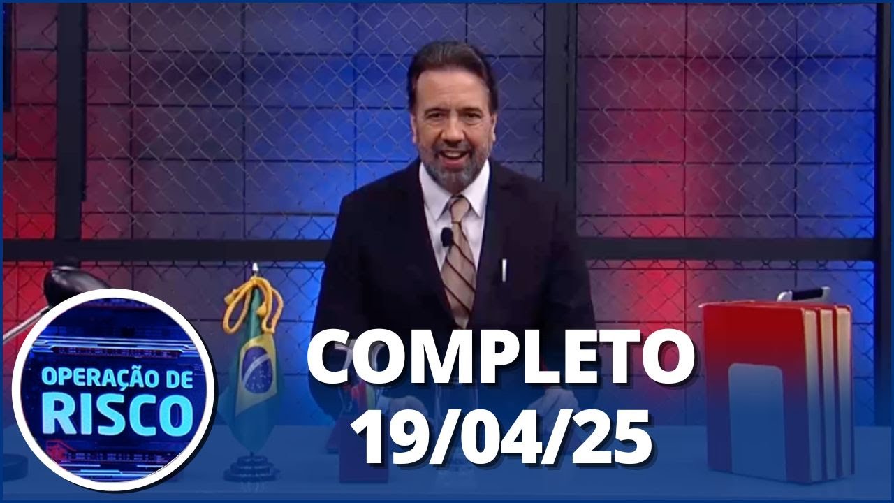 Operação de Risco (19/04/25) | Completo
